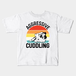 Aggressive Cuddling - Funny Jiu Jitsu BJJ Fighter Kids T-Shirt